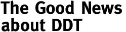 The Good News about DDT